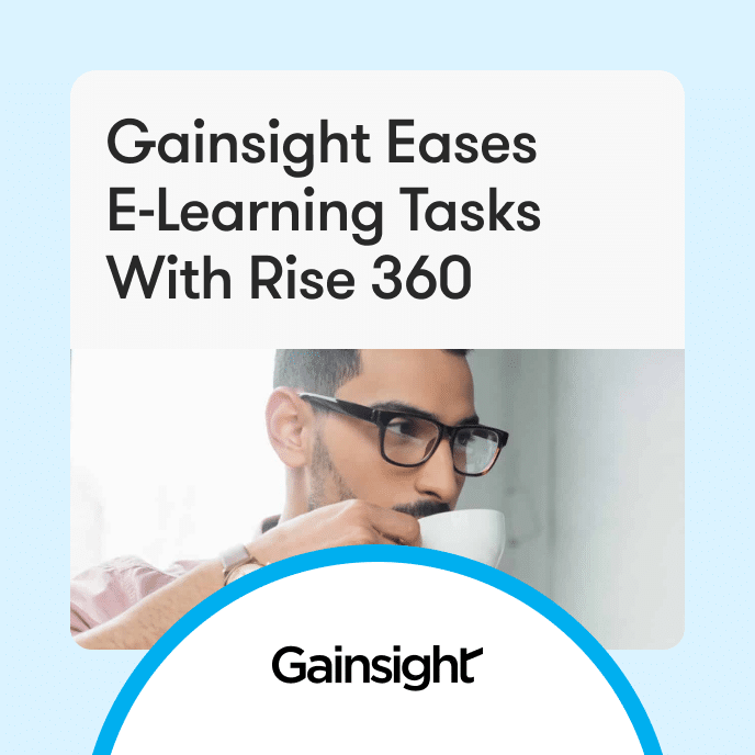 Gainsight Eases E-Learning Tasks With Rise 360