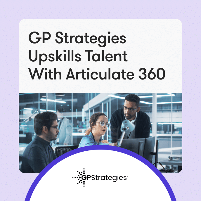 GP Strategies Upskills Talent With Articulate 360