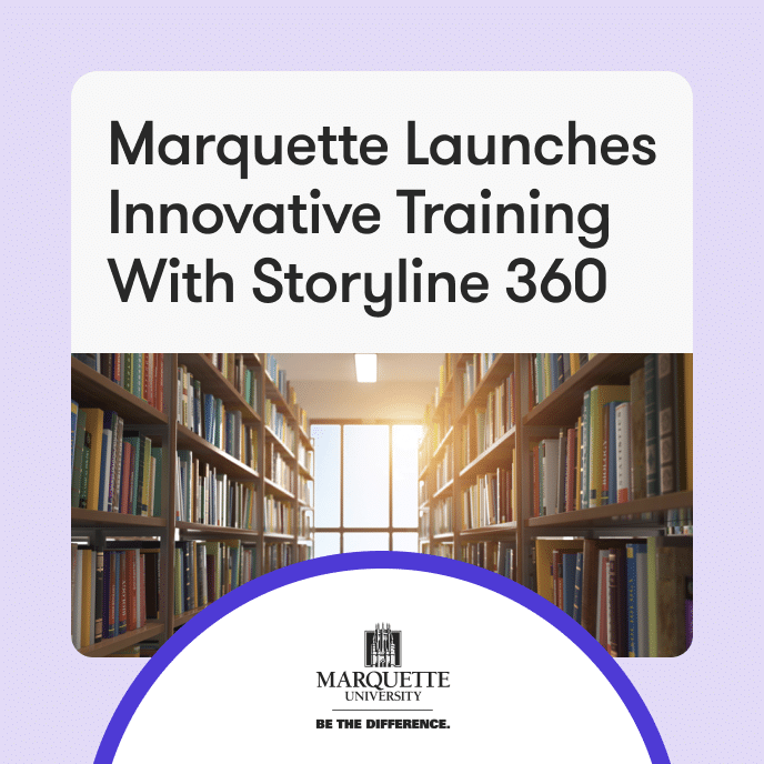 Marquette Launches Innovative Training With Storyline 360