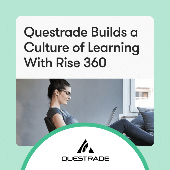 Questrade Builds a Culture of Learning With Rise 360