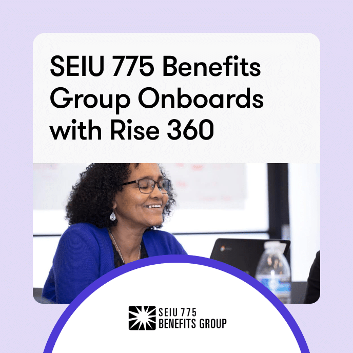 SEIU 775 Benefits Group Onboards With Rise 360