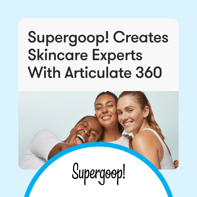 Supergoop! Creates Skincare Experts With Articulate 360
