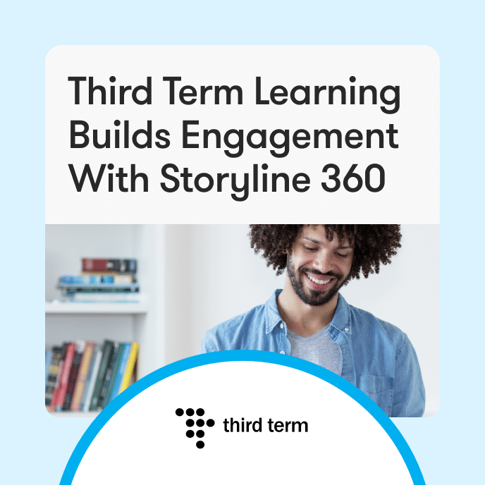 Third Term Learning Builds Engagement With Storyline 360